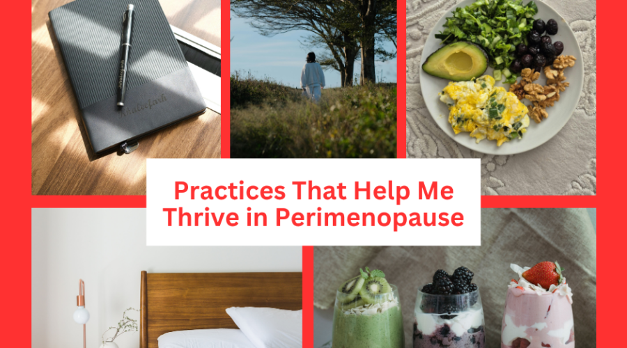 Practices That Help Me Thrive in Perimenopause