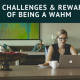 The Challenges and Rewards of Being a W.A.H.M. (Work-At-Home-Mom)