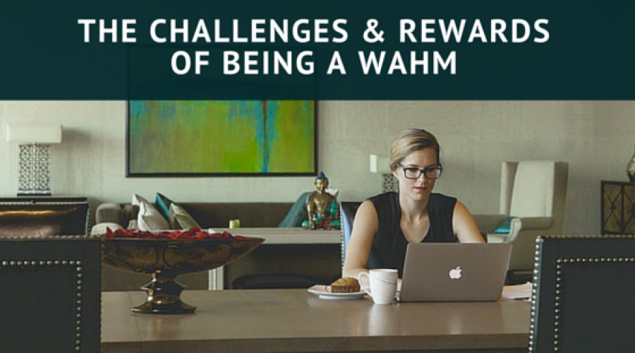 The Challenges and Rewards of Being a W.A.H.M. (Work-At-Home-Mom)