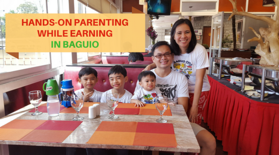 Hands-On Parenting while Earning in Baguio