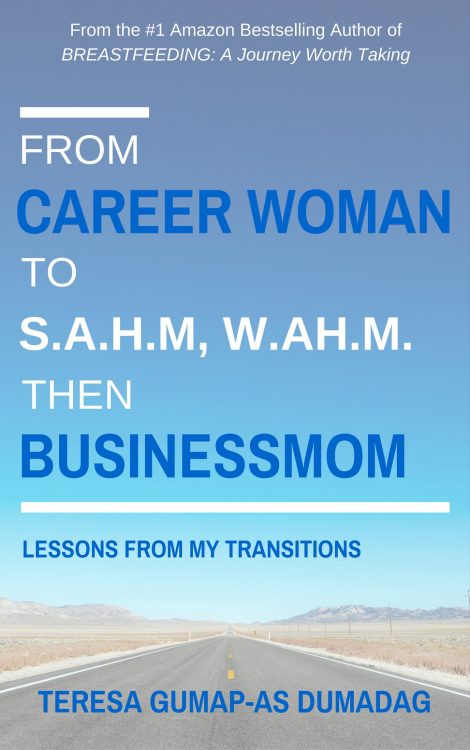 From Career Woman to SAHM, WAHM then Businessmom: Lessons From My Transitions (E-book)