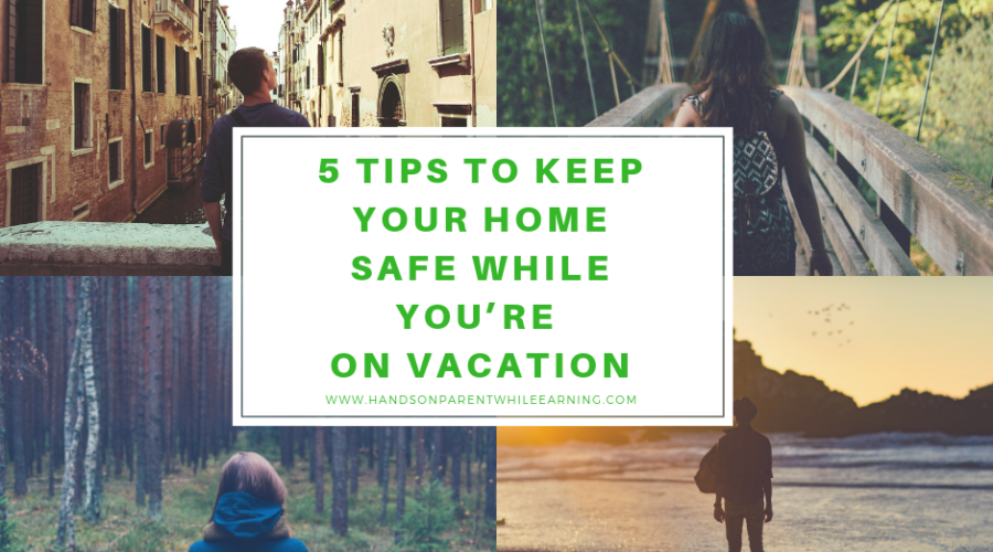 5 Tips to Keep Your Home Safe while You’re on Vacation