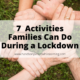7 Activities Families Can Do Together During a Lockdown