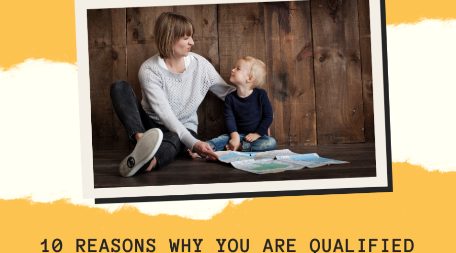 10 Reasons Why You are Qualified to Homeschool Your Child