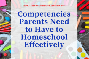 Competencies Parents Need to Have to Homeschool Effectively