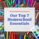 Our Top 7 Homeschool Essentials