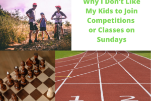 Why I Don’t Like My Kids to Join Competitions or Classes on Sundays
