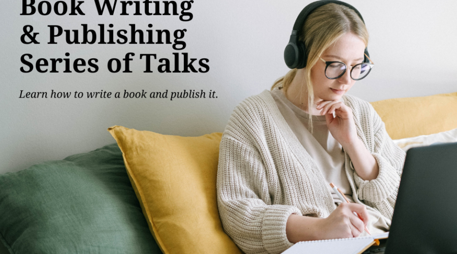 Book Writing and Publishing Series of Talks