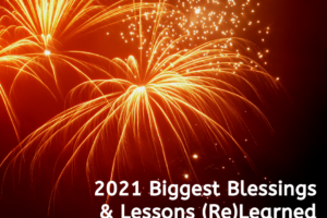 2021 Biggest Blessings & Lessons Learned