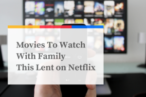 Movies To Watch With Family This Lent on Netflix