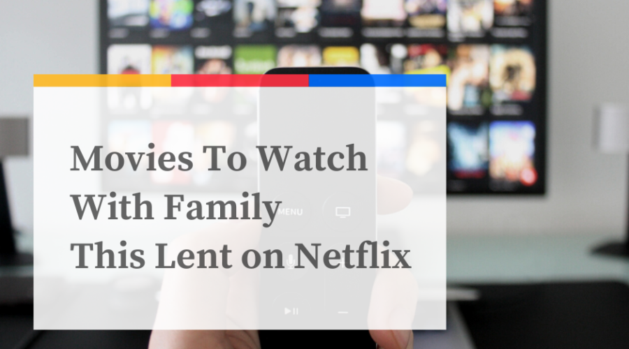 Movies To Watch With Family This Lent on Netflix