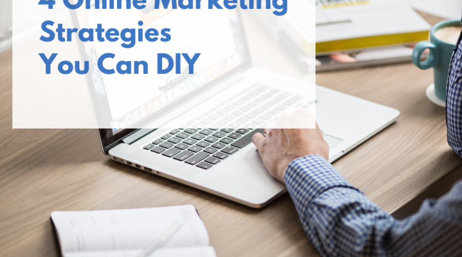 4 Online Marketing Strategies You Can DIY