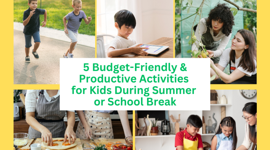 5 Budget-Friendly & Productive Activities for Kids During Summer or School Break