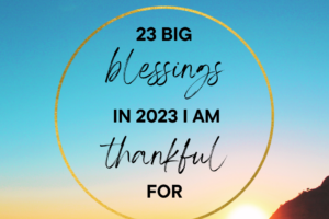 23 Big Blessings in 2023 I Am Thankful For